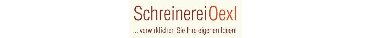 Firmenlogo der Schreinerei Oexl - verwirklichen Sie Ihre eigenen Ideen!