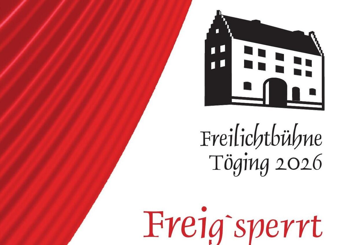 Freilichtbühne Töging 2026 - "Freig`sperrt"